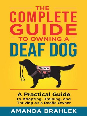 cover image of The Complete Guide to Owning a Deaf Dog